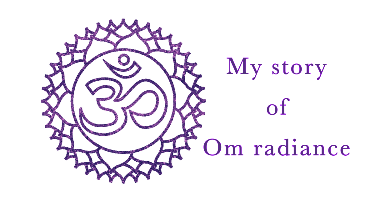 My story＿Om radiance